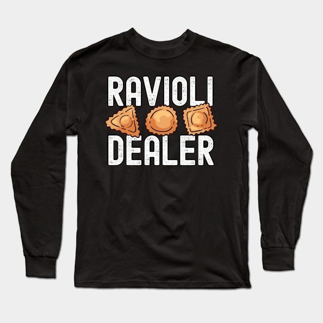 Funny Italian Ravioli Lover - Ravioli Dealer Long Sleeve T-Shirt by propellerhead